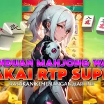 LUNABET78: PANDUAN MAHJONG WAYS PAKAI RTP SUPER – GAMPANG GACOR DAN MAXWIN